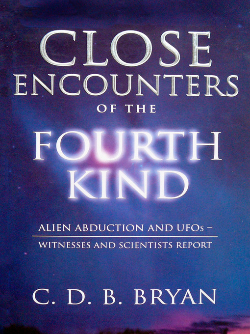Title details for Close Encounters of the Fourth Kind by C.D.B. Bryan - Available